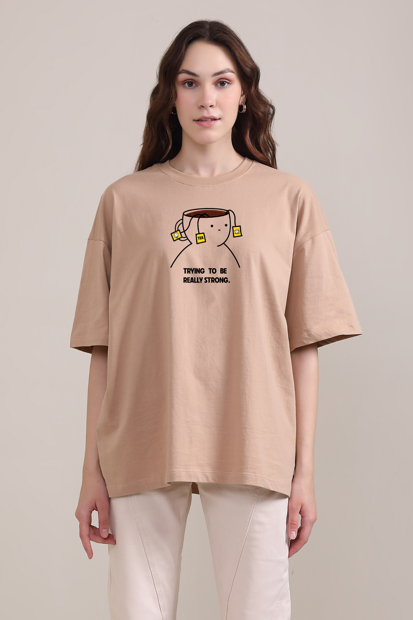 Trying To Be Really Strong - Oversized T-Shirt