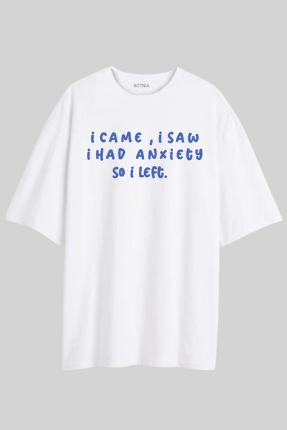 I Had Anxiety- Oversized T-Shirt