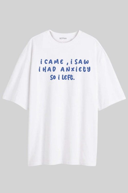 I Had Anxiety- Oversized T-Shirt
