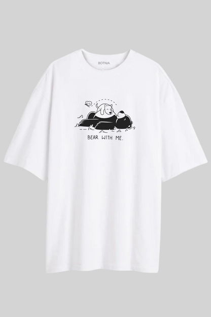 BEAR WITH ME. - Oversized T-Shirt